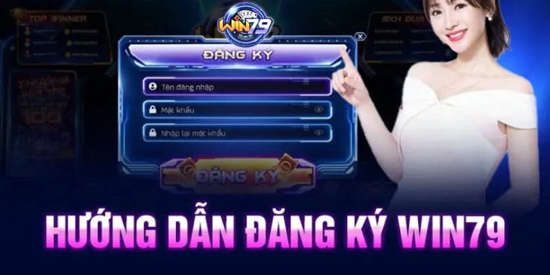 Hướng dẫn đăng ký Win79 nhanh và đơn giản