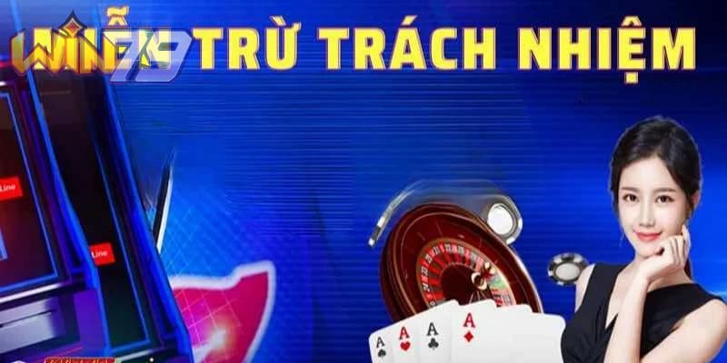 Quy định về miễn trách dành cho người chơi và Win79
